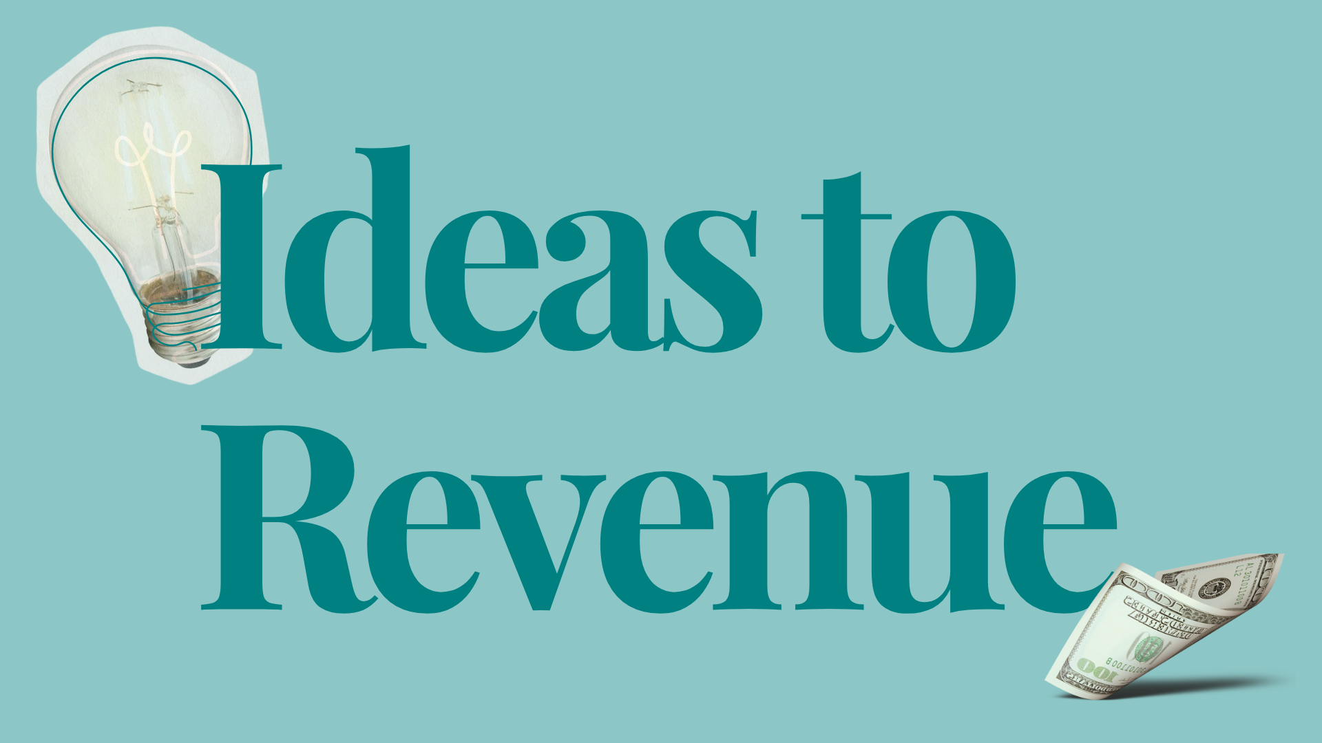 Ideas to Revenue